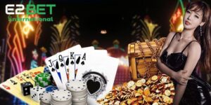 Game Bài E2bet - Sòng Bài Đổi Thưởng Uy Tín #1 Việt Nam