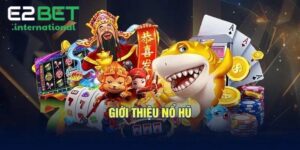 Nổ Hũ E2bet - Mẹo Chơi Quay Hũ Bất Bại Từ Chuyên Gia