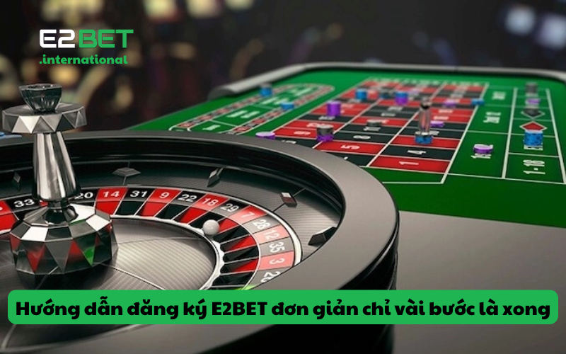 Các bước đăng ký E2BET